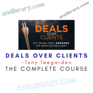Tony Teegarden – Deals Over Clients